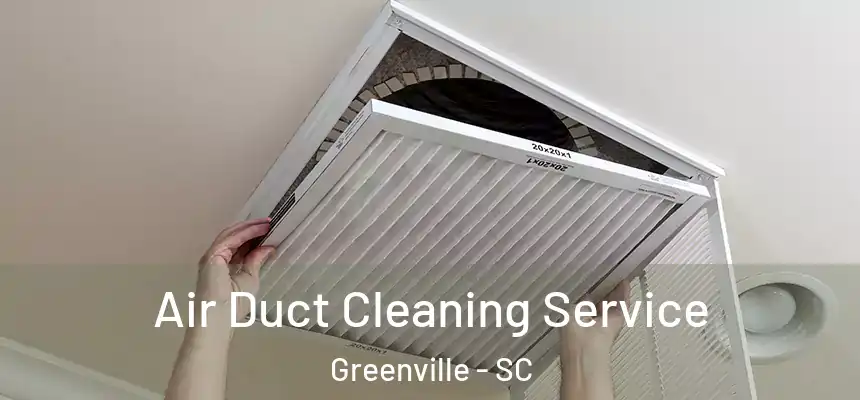  Air Duct Cleaning Service Greenville - SC