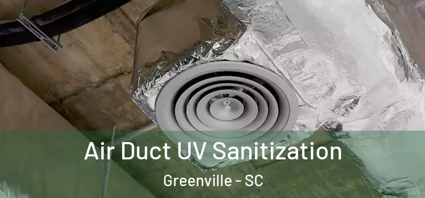  Air Duct UV Sanitization Greenville - SC