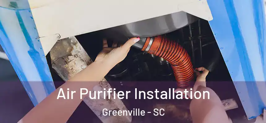  Air Purifier Installation Greenville - SC