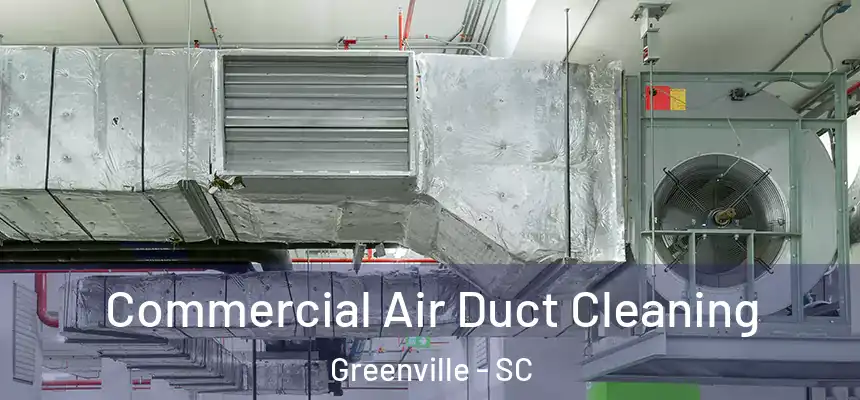  Commercial Air Duct Cleaning Greenville - SC