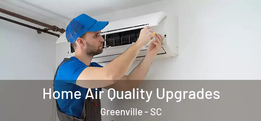 Home Air Quality Upgrades Greenville - SC