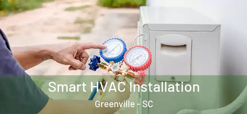  Smart HVAC Installation Greenville - SC