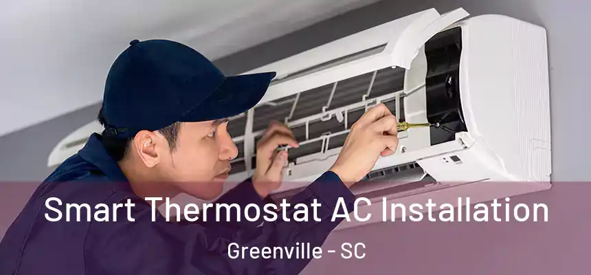  Smart Thermostat AC Installation Greenville - SC