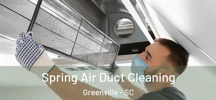  Spring Air Duct Cleaning Greenville - SC